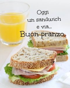 Oggi un sandwich e via... Buon pranzo