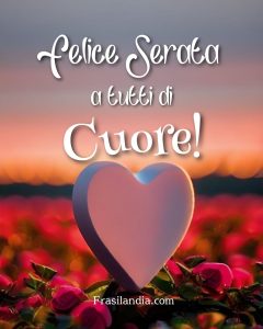 Felice serata a tutti di cuore!