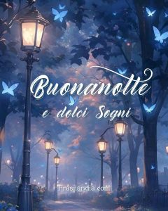 Buonanotte e dolci sogni.