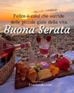 Felice è colui che sorride delle piccole gioie della vita. Buona serata