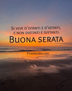 Si vive d'istanti e d'istinti, e non distinti e distanti. Buona serata