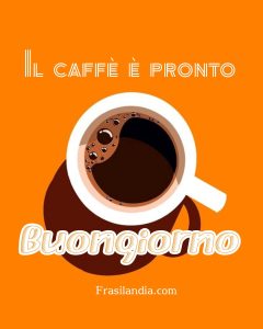 Il caffè è pronto Buongiorno