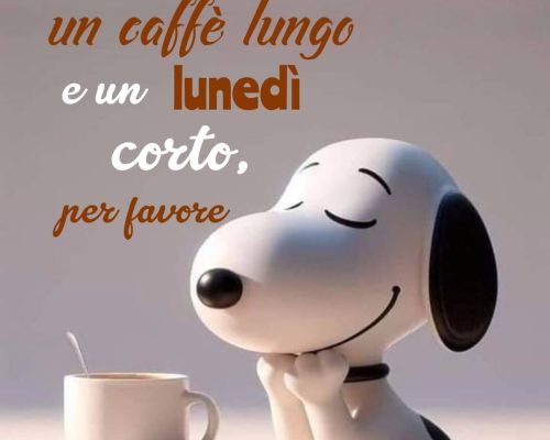 Datemi un caffè lungo e un lunedì corto, per favore Buon lunedì