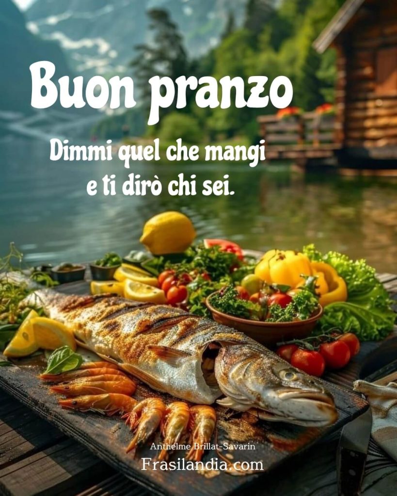 Dimmi quel che mangi e ti dirò chi sei. Buon pranzo