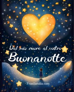 Dal mio cuore al vostro. Buonanotte