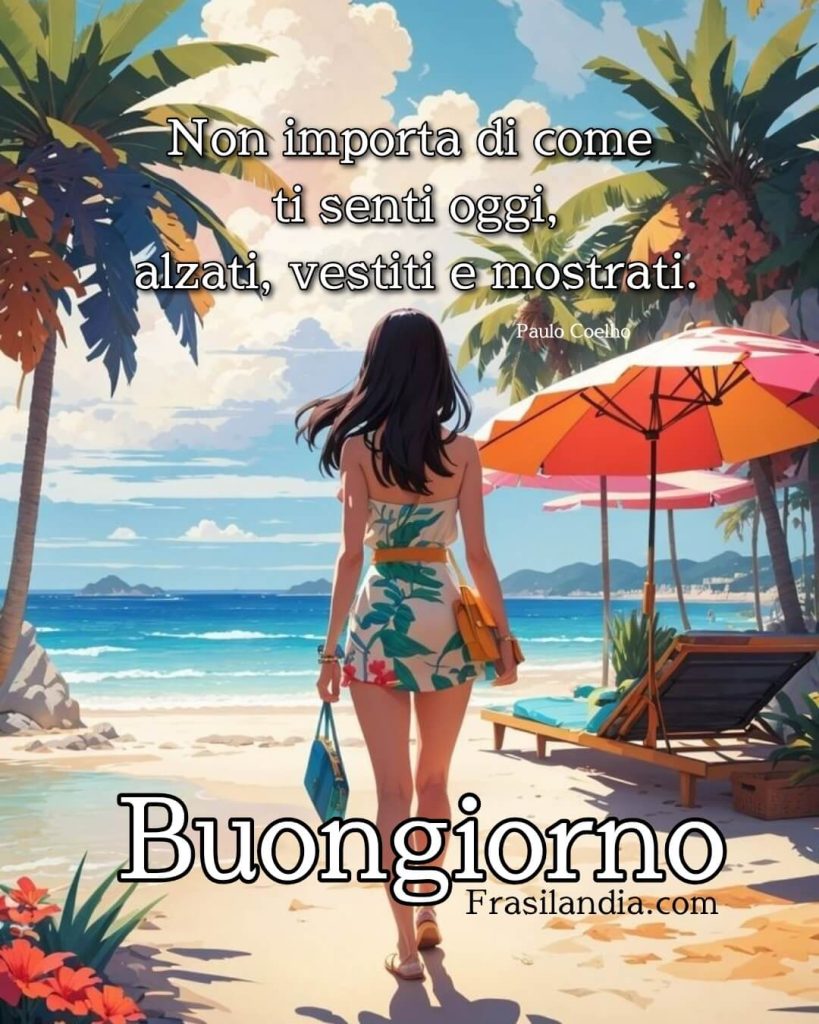 Non importa di come ti senti oggi, alzati, vestiti e mostrati. Buongiorno