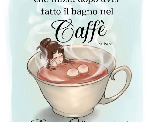 La vita è quella cosa che inizia dopo aver fatto il bagno nel caffè. Buon mercoledì