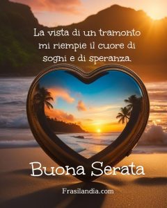 La vista di un tramonto mi riempie il cuore di sogni e di speranza. Buona serata