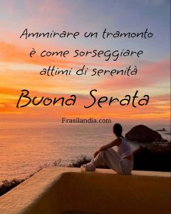 Ammirare un tramonto è come sorseggiare attimi di serenità Buona Serata