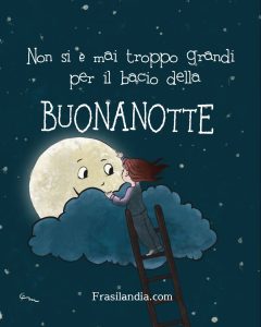 Non si è mai troppo grandi per il bacio della buonanotte.