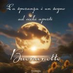 La speranza è un sogno ad occhi aperti Buonanotte