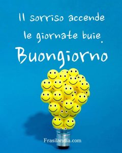 Il sorriso accende le giornate buie. Buongiorno