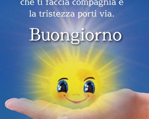 Ti regalo un raggio di sole che ti faccia compagnia e la tristezza porti via. Buongiorno