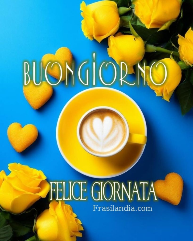 Buongiorno. Felice giornata