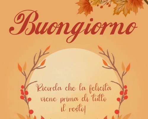 Ricorda che la felicità viene prima di tutto il resto! Buongiorno