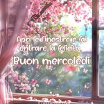 Apri le finestre e fai entrare la felicità. Buon mercoledì