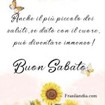 Anche il più piccolo dei saluti, se dato con il cuore può diventare immenso. Buon sabato