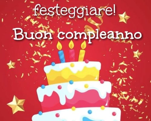 L'imperativo è: Festeggiare. Buon compleanno