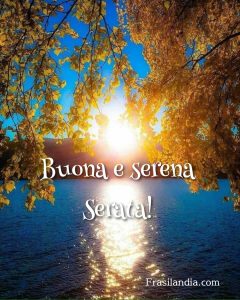 Buona e serena serata!