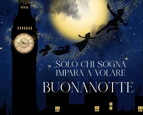 Solo chi sogna impara a volare. Buonanotte