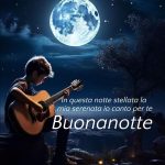 In questa notte stellata la mia serenata io canto per te Buonanotte