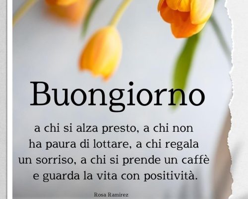 Buongiorno a chi si alza presto, a chi non ha paura di lottare, a chi regala un sorriso, a chi si prende un caffè e guarda la vita con positività.