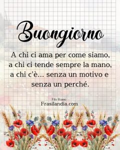 Buongiorno a chi ci ama come siamo, a chi ci tende sempre la mano, a chi c'è... senza un motivo e senza un perché.