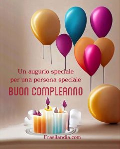 Un augurio speciale per una persona speciale Buon compleanno