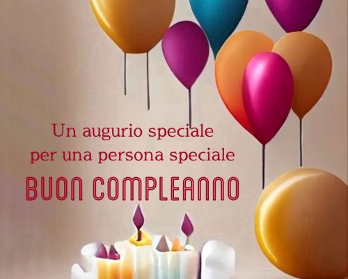 Un augurio speciale per una persona speciale Buon compleanno