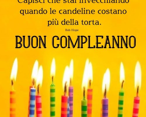 Capisci che stai invecchiando quando le candeline costano più della torta. Buon compleanno.