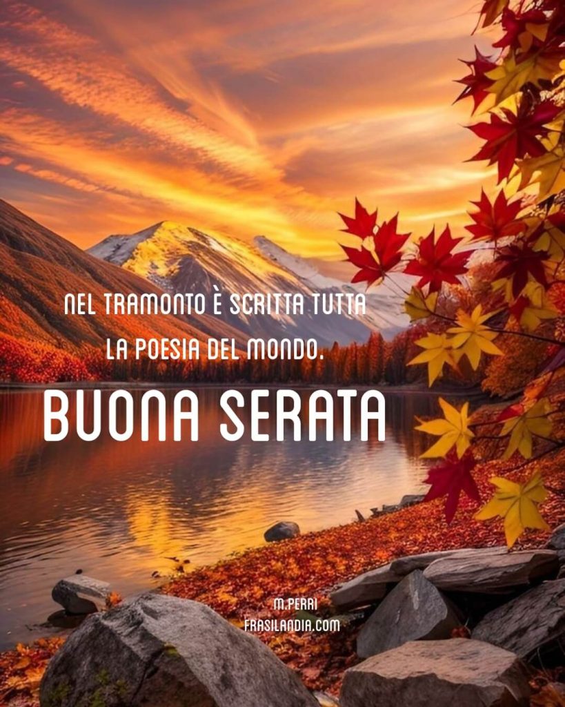 Nel tramonto è scritta tutta la poesia del mondo. Buona serata