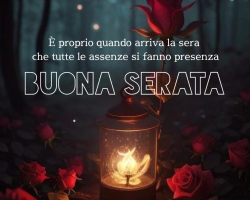 È proprio quando arriva la sera che tutte le assenze si fanno presenza. Buona serata