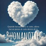 Quando hai qualcuno in cielo, allora hai un pezzo di cielo dentro di te. Buonanotte