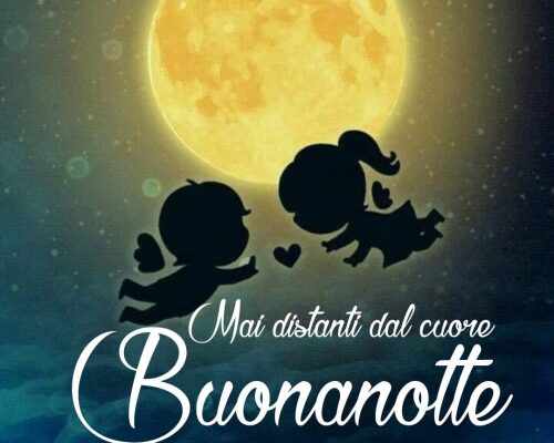 Mai distanti dal cuore... Buonanotte