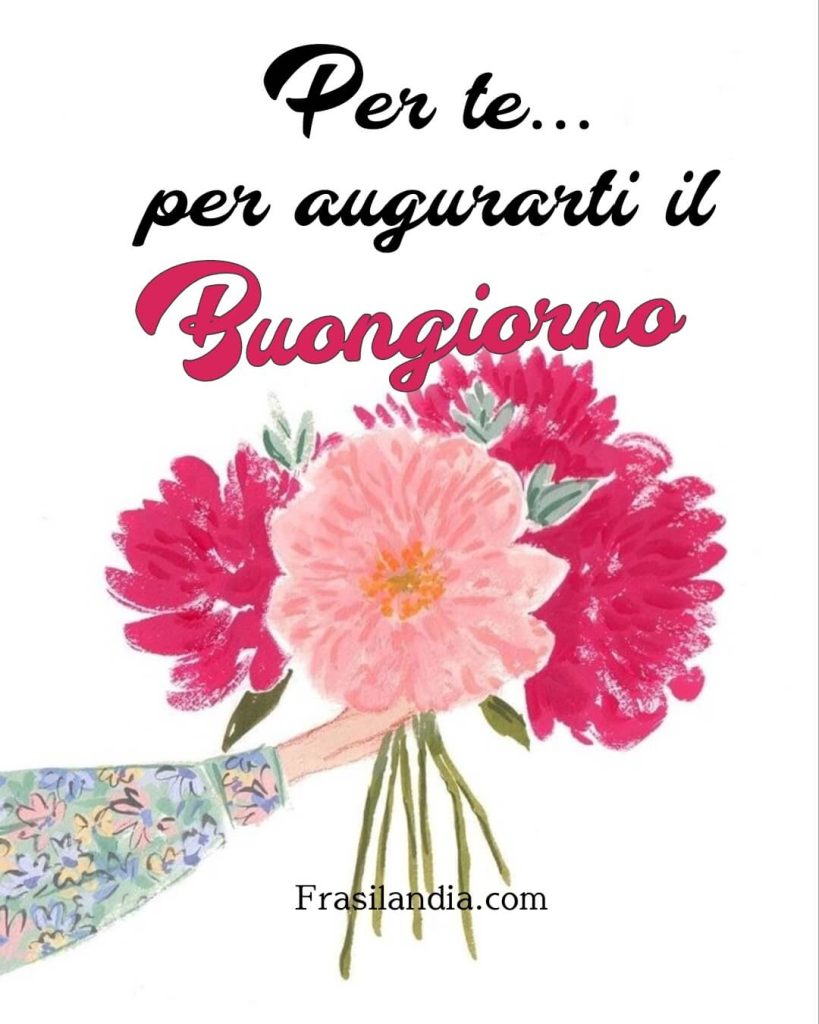 Per te... per augurarti il Buongiorno