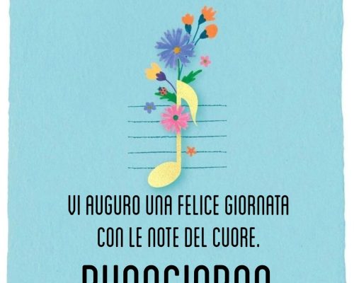 Vi auguro una felice giornata con le note del cuore. Buongiorno