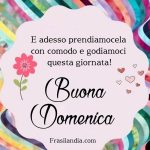 E adesso prendiamocela con comodo e godiamoci questa giornata! Buona domenica