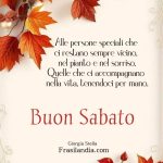 Alle persone speciali che ci restano sempre vicino, nel pianto e nel sorriso. Quelle che ci accompagnano nella vita, tenendoci per mano. Buon Sabato