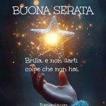 Brilla e non darti colpe che non hai. Buona serata