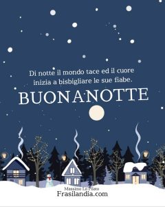 Di notte il mondo tace ed il cuore inizia a bisbigliare le sue fiabe. Buonanotte