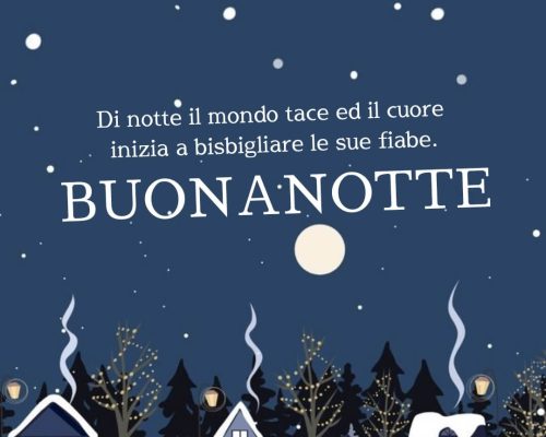 Di notte il mondo tace ed il cuore inizia a bisbigliare le sue fiabe. Buonanotte