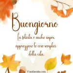 La felicità è anche saper apprezzare le cose semplici della vita. Buongiorno