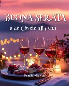 Buona Serata e un cin cin alla vita