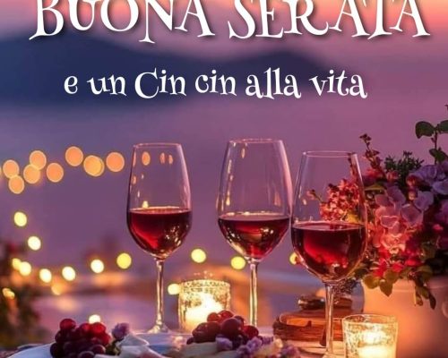 Buona Serata e un cin cin alla vita