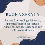 La sera è la casalinga del tempo, ripone nei cassetti del silenzio i rumori del mondo, e spegne la luce nelle stanze del cielo. Buona Serata.