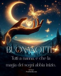 Tutti a nanna, e che la magia dei sogni abbia inizio. Buonanotte