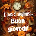 È l'ora di svegliarsi. Buon Giovedì!