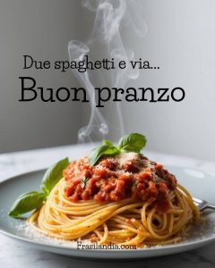 Due spaghetti e via... Buon pranzo