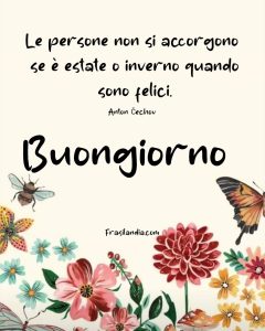 Le persone non si accorgono se è estate o inverno quando sono felici. Buongiorno