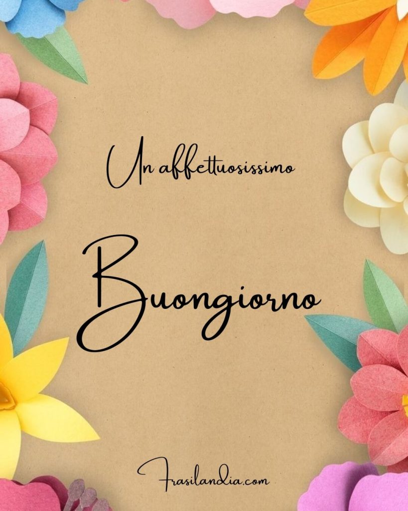 Un affettuosissimo buongiorno.